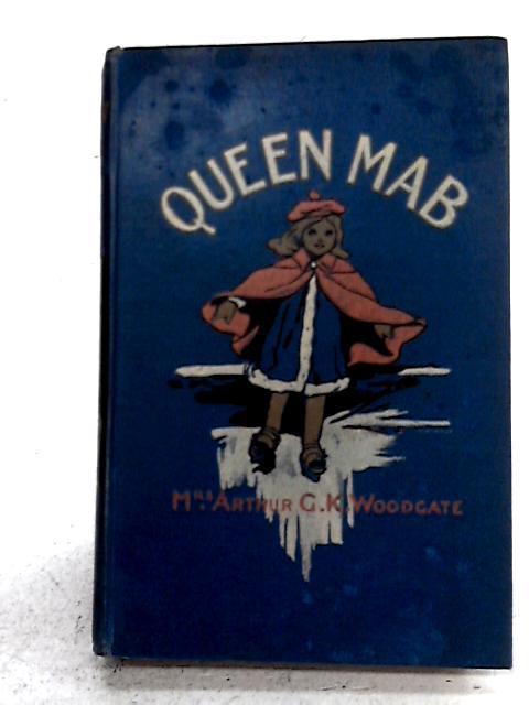 Queen Mab By Mrs Arthur G K Woodgate
