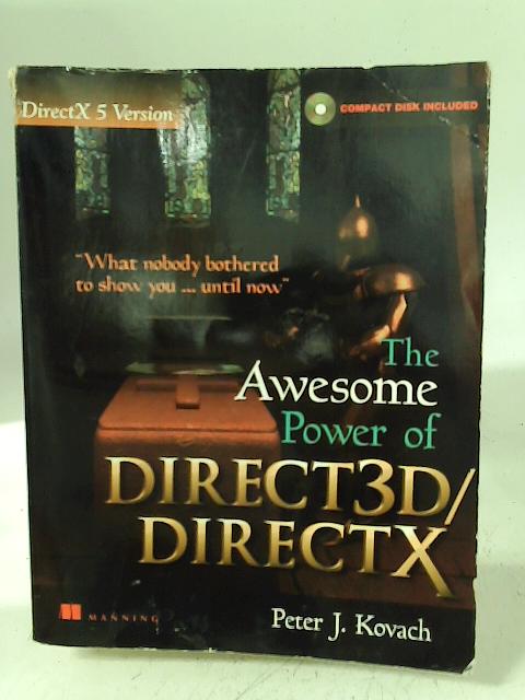 The Awesome Power of Direct3D - DirectX par Peter J. Kovach