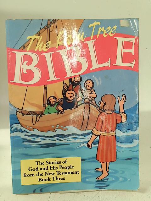 The Palm Tree Bible: The Stories Of God And His People From The New  Testament Book Three By Various | Used | 1633530633Wob | Old & Rare At  World Of Books