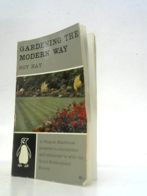 Gardening the Modern Way Saving Time and Labour (Penguin Handbooks) par Roy Hay
