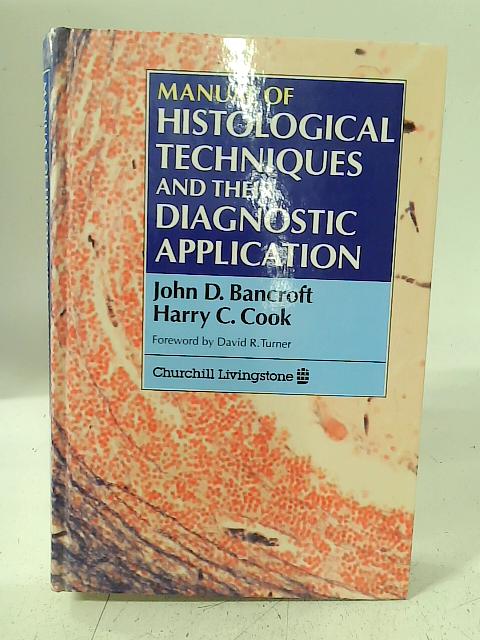 Manual of Histological Techniques and Their Diagnostic Application By J. D. Bancroft Harry C. Cook