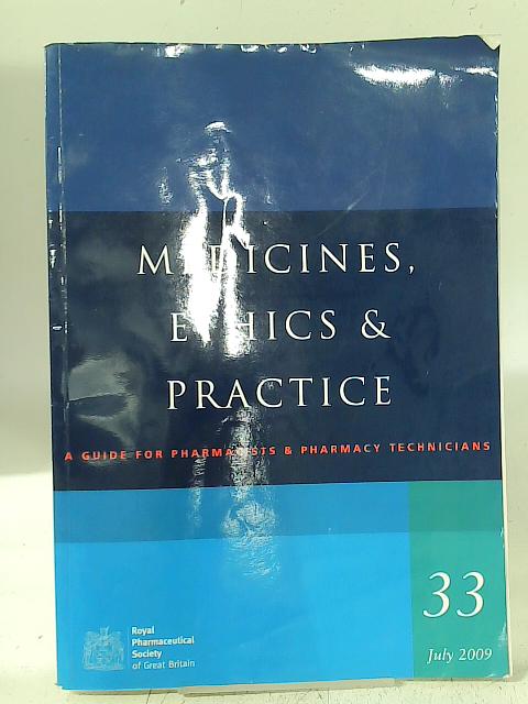 Medicines, Ethics & Practice 33 By Royal Pharmaceutical Society of Great Britain