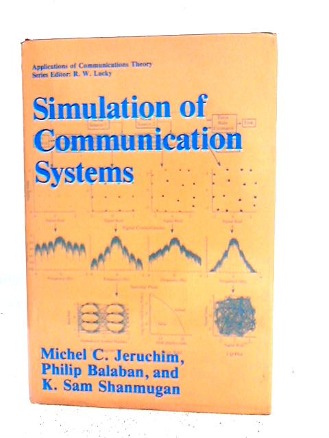 Simulation of Communication Systems: Modeling, Methodology and Techniques (Applications of Communications Theory) von Michel C. Jeruchim