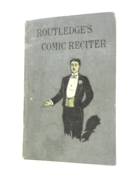 Routledge's Comic Reciter. By J E Carpenter (Ed.)