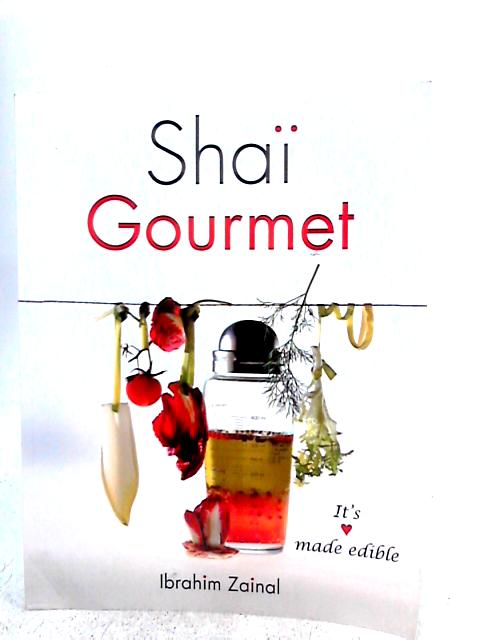 Shai Gourmet: It's Love Made Edible By Ibrahim Zainal
