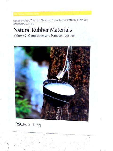 Natural Rubber Materials (Vol. 2: Composites and Nanocomposites) By Sabu Thomas