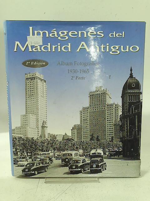 Imagenes del Madrird Antiguo (1930-1965) By Unstated