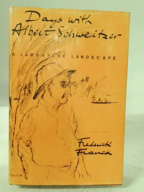 Days with Albert Schweitzer: A Lambarene landscape By Frederick Franck