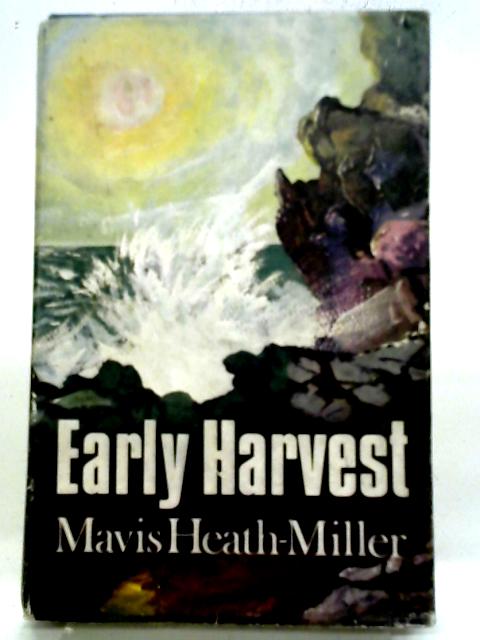 Early Harvest By Mavis Heath Miller