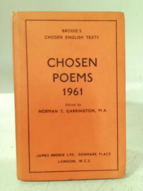 Chosen poems of 1961: The poems prescribed by the Joint Matriculation Board for the General Certificate of Education at Ordinary Level (Chosen English texts) - english By Norman T. Carrington (ed)