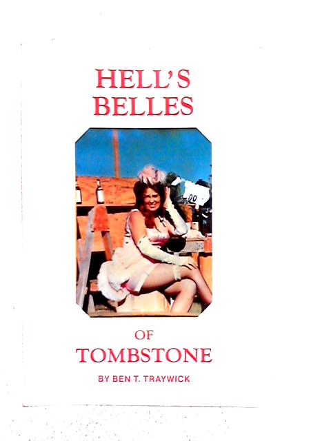 Hell's Belles of Tombstone By Ben T. Traywick