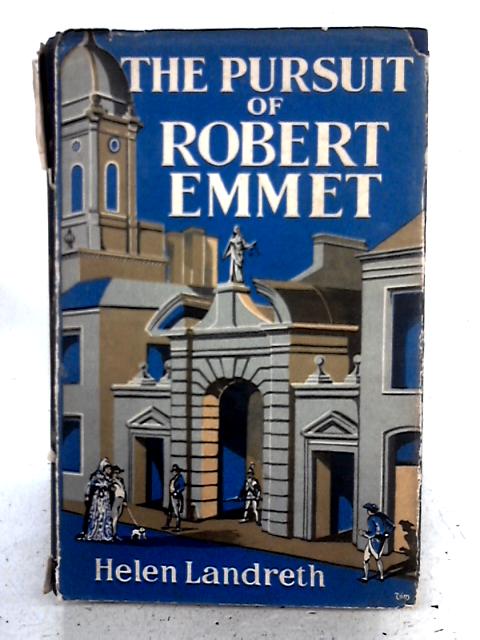 The Pursuit Of Robert Emmet. By Helen Landreth