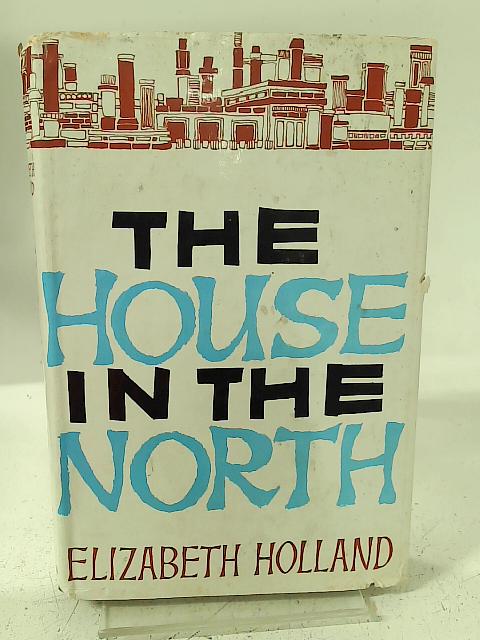 The House in the North By Elizabeth Holland