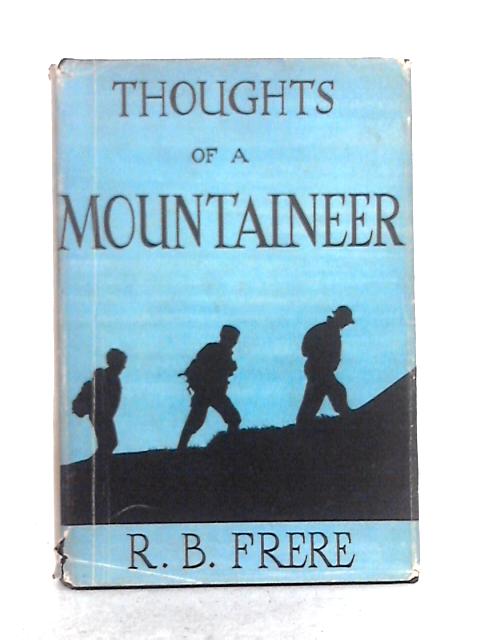 Thoughts of a Mountaineer By R.B. Frere