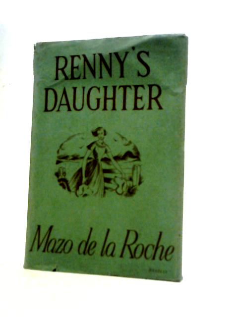 Renny's Daughter By Mazo De La Roche