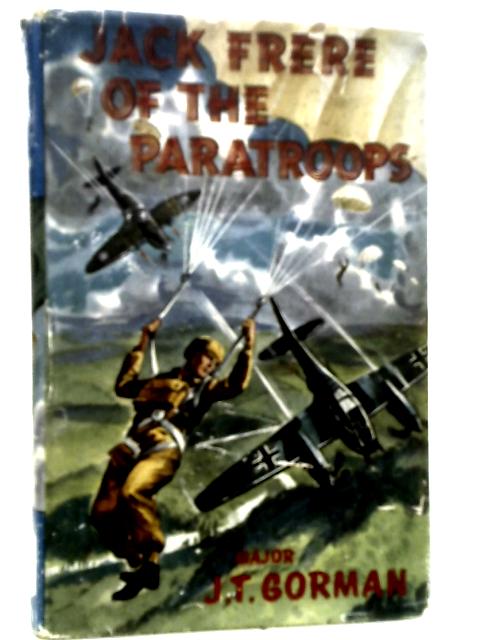 Jack Frere of the Paratroops By J. T. Gorman