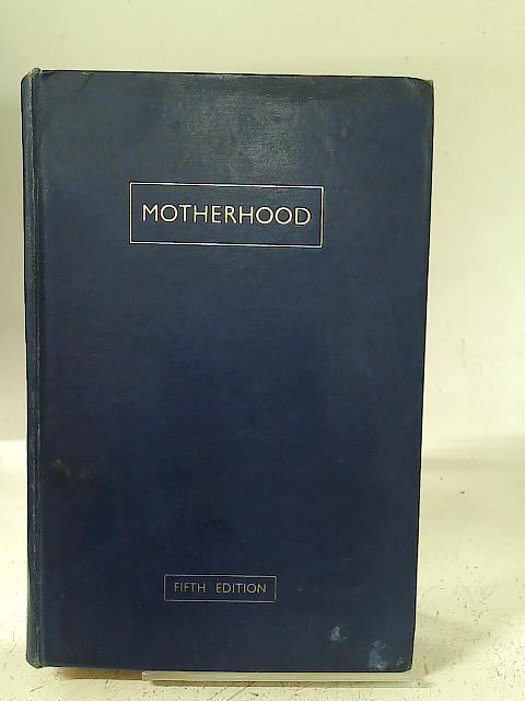 Motherhood: A Guide for Mothers By Unstated