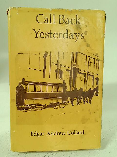 Call Back Yesterdays By E A Collard