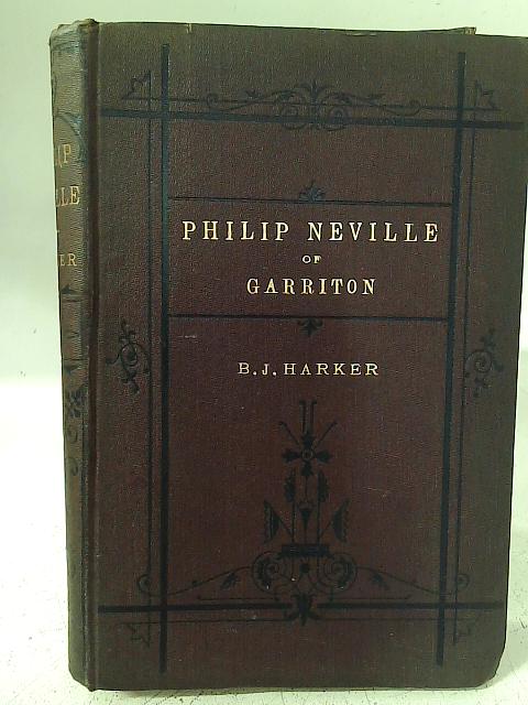 Philip Neville of Garriton By Bailey J. Harker