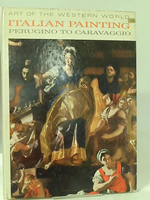 Italian Painting: Perugino to Caravaggio By Andrea Emiliani