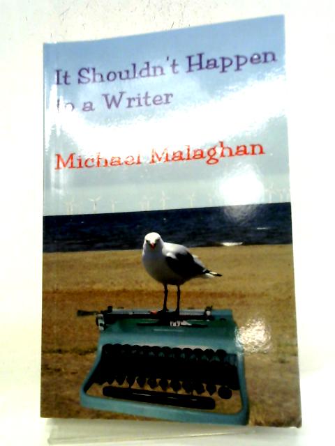 It Shouldn't Happen to a Writer von Michael Malaghan