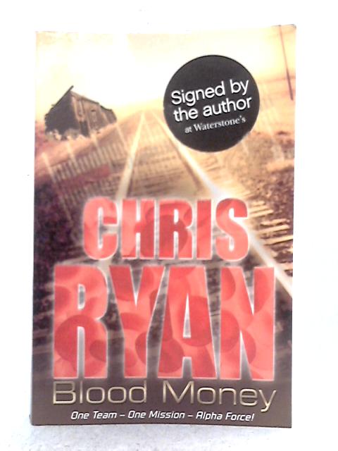 Alpha Force: Blood Money: Book 7 By Chris Ryan