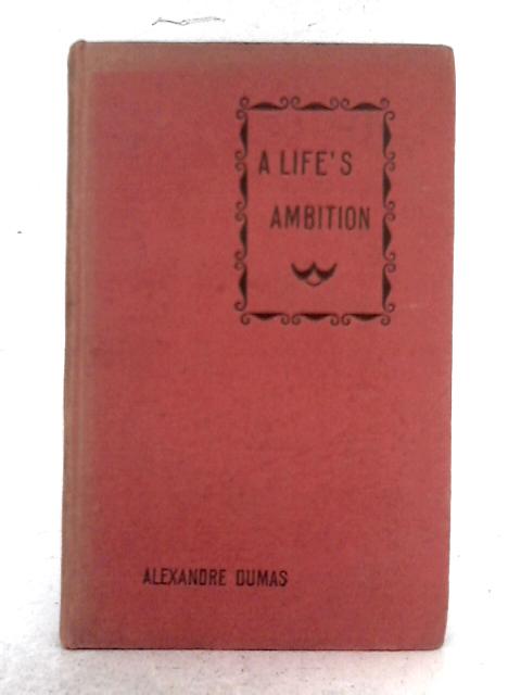 A Life's Ambition By Alexandre Dumas