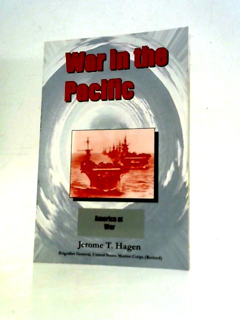 War in the Pacific Volume I By Jerome T. Hagen