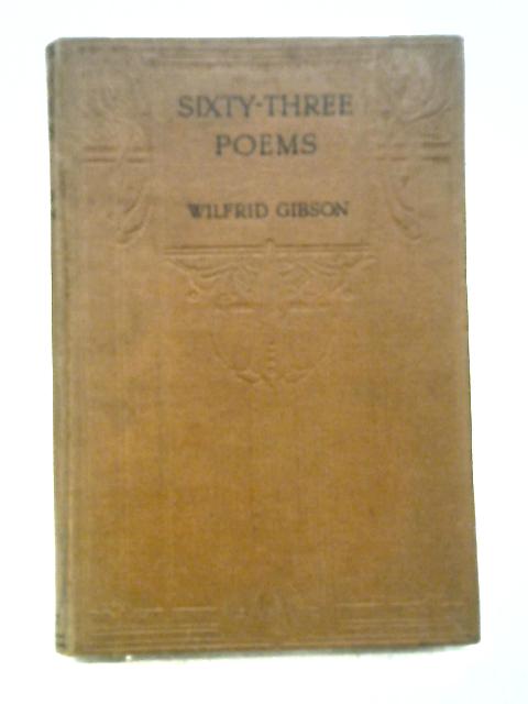 Sixty-Three Poems By Wilfrid Gibson