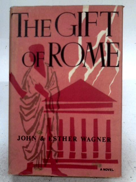 The Gift of Rome By John and Esther Wagner