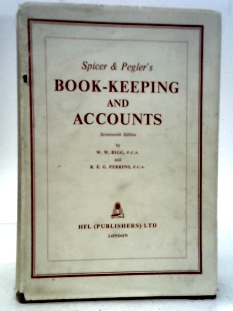 Spicer and Pegler's Book-Keeping and Accounts Seventeenth Edition par W. W. Bigg and R. E. G. Perkins