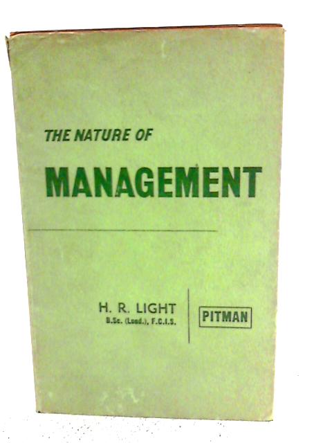 The Nature of Management par H. R. Light