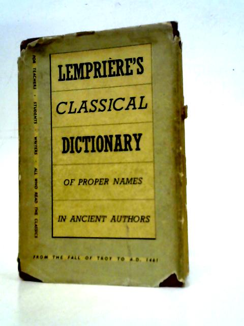 Lempriere's Classical Dictionary of Proper Names mentioned in Ancient Authors von J Lempriere