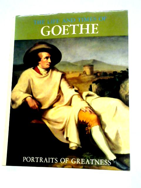 The Life and Times of Goethe By Unstated