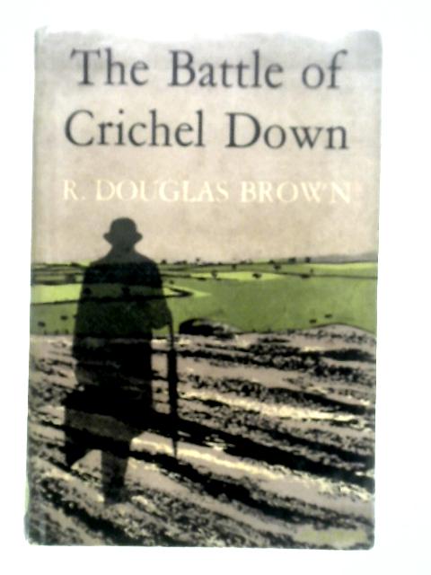 The Battle of Crichel Down By R. Douglas Brown