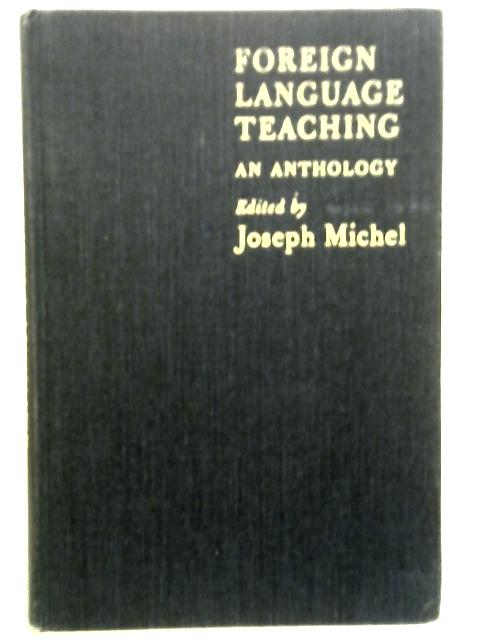 Foreign Language Teaching: An Anthology von J. Michel