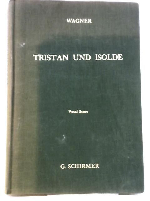Tristan und Isolde Opera in Three Acts By Richard Wagner