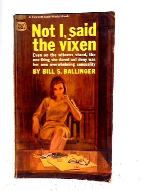 Not I, Said The Vixen By Bill S. Ballinger