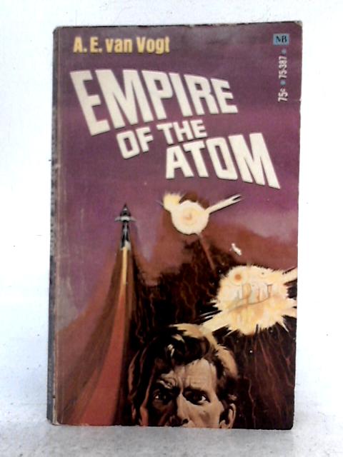 Empire of the Atom By A.E. Van Vogt
