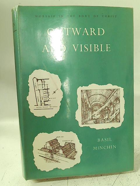Outward and Visible By B. Minchin