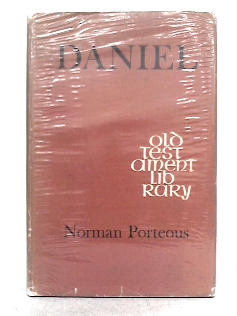 Daniel: A Commentary (Old Testament Library) By Norman Walker Porteous