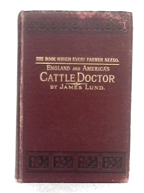 England and America's Cattle Doctor By James Lund