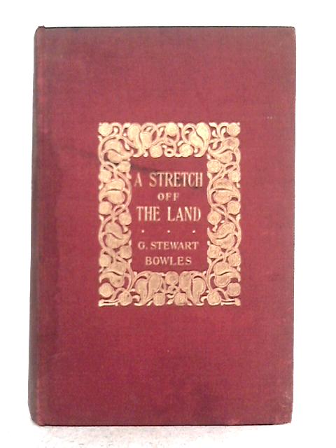 Stretch Off the Land By G. Stewart Bowles