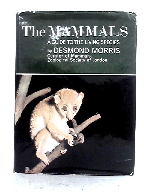 The Mammals: A Guide to the Living Species By Desmond Morris