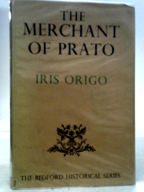 The Merchant of Prato. The Bedford Historical Series. By Iris Origo