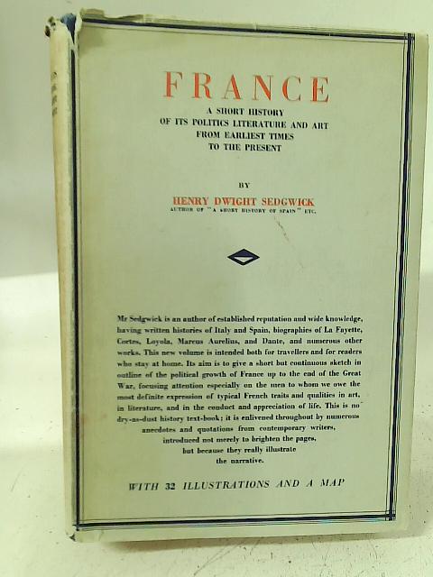 France: A Short History of its Politics Literature and Art From Earliest Times to the Present. By Henry Dwight Sedgwick