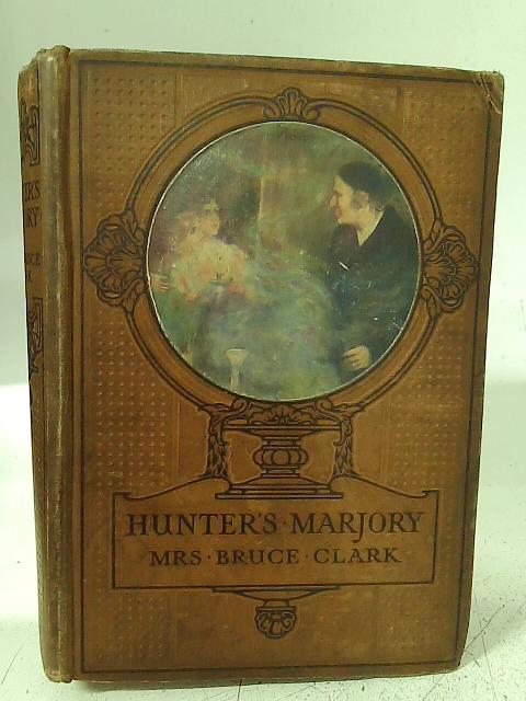 Hunter's Marjory By Margaret Bruce Clarke