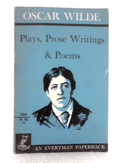 Plays, Prose, Writings and Poems By Oscar Wilde
