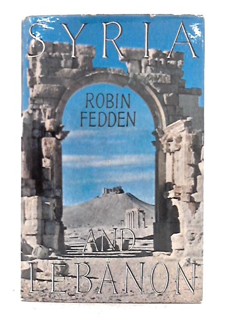 Syria and Lebanon By Robin Fedden