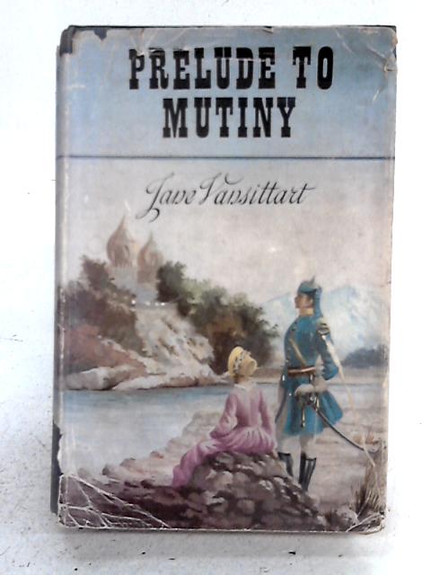 Prelude to Mutiny By Jane Vansittart